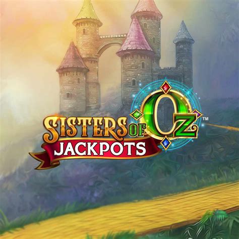 Slot Sisters Of Oz Jackpots
